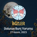 İkizler Burcu - Dolunay Burç Yorumu, 27 Kasım 2023