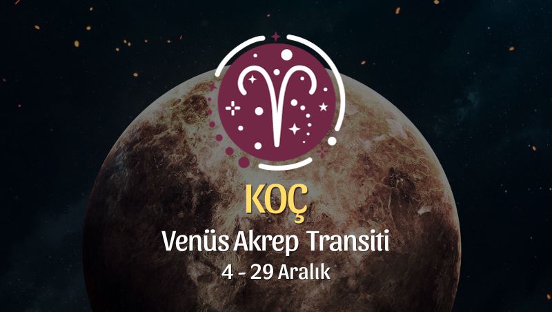 Koç Burcu - Venüs Akrep Transiti Yorumu