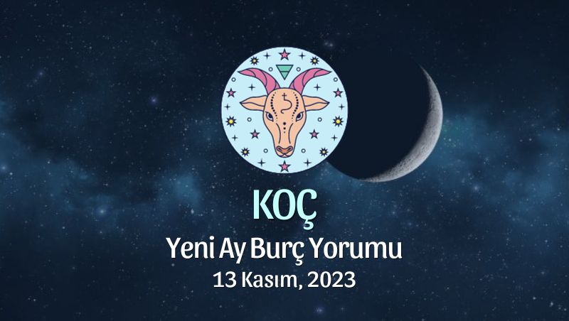 Koç Burcu - Yeni Ay Yorumu 13 Kasım 2023