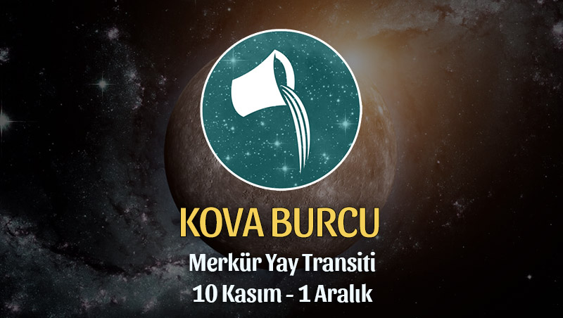 Kova Burcu - Merkür Yay Transiti Yorumu 10 Kasım 2023