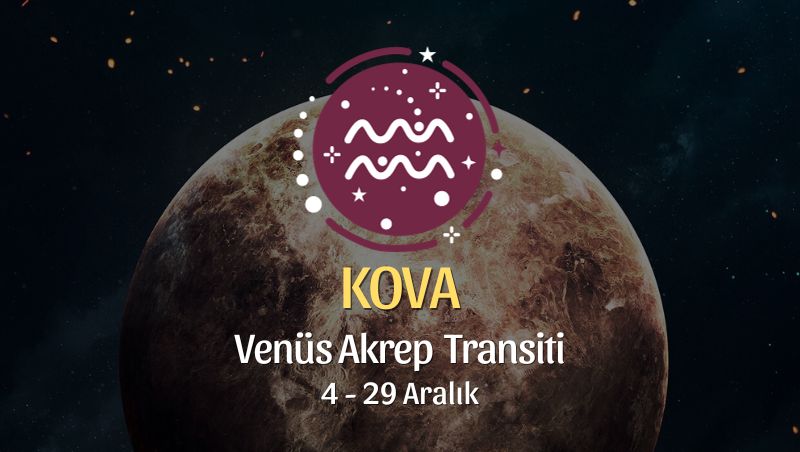 Kova Burcu - Venüs Akrep Transiti Yorumu
