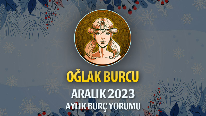 Oğlak Burcu Aralık 2023 Yorumu