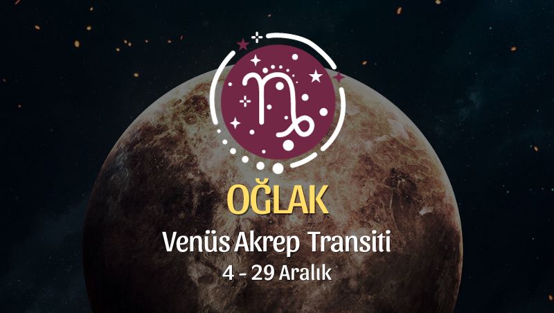 Oğlak Burcu - Venüs Akrep Transiti Yorumu