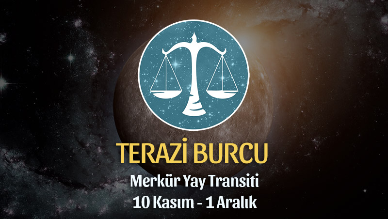 Terazi Burcu - Merkür Yay Transiti Yorumu 10 Kasım 2023