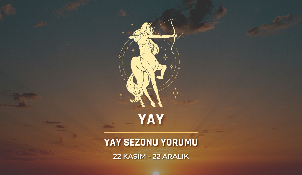 Yay Burcu Yay Sezonu Burç Yorumu