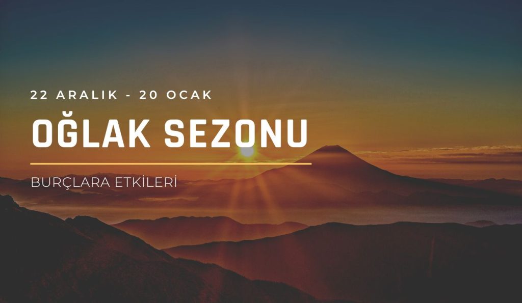 2023 Oğlak Sezonu Burç Yorumları, 22 Aralık – 20 Ocak