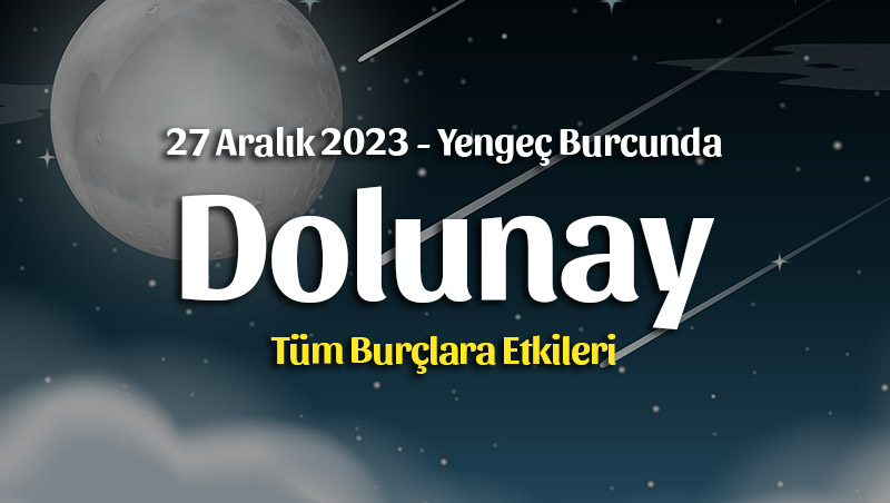 Yengeç Burcunda Dolunay Burç Yorumları – 27 Aralık 2023