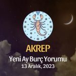 Akrep Burcu - Yeni Ay Burç Yorumu, 13 Aralık 2023
