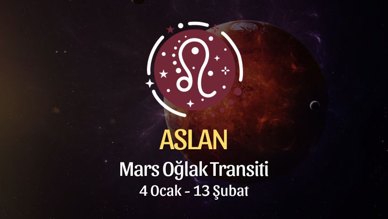 Aslan Burcu - Mars Oğlak Transiti, 4 Ocak 2024