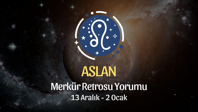 Aslan Burcu - Merkür Retrosu Burç Yorumu