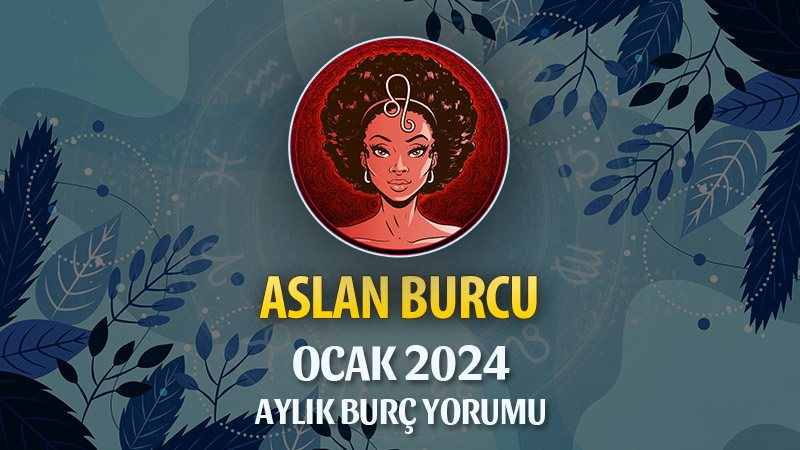 Aslan Burcu Ocak 2024 Yorumu