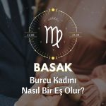 Başak Burcu Kadını Nasıl Bir Eştir