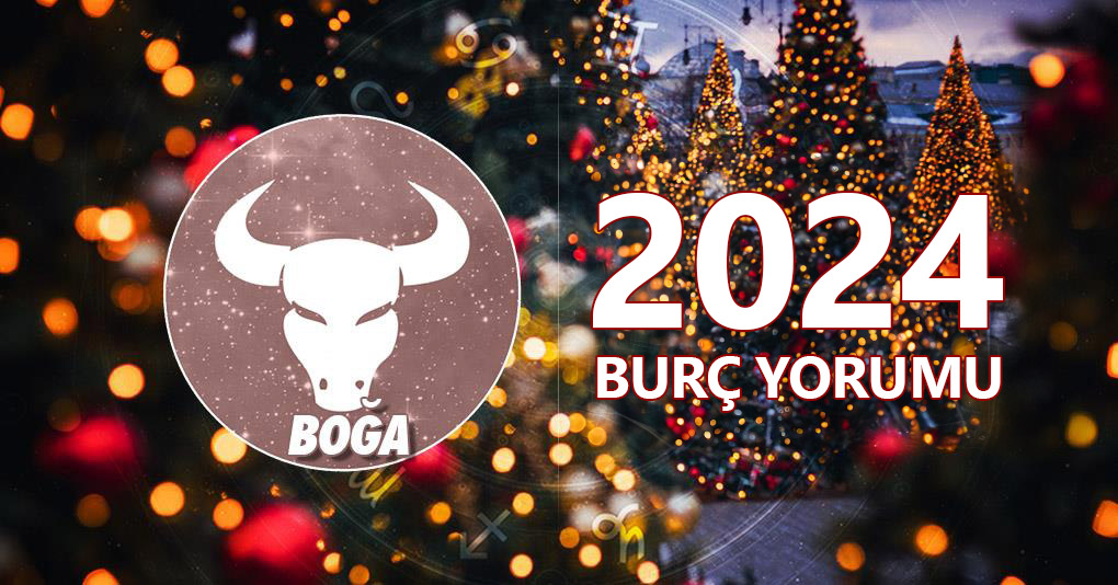 Boğa Burcu 2024 Yıllık Yorum