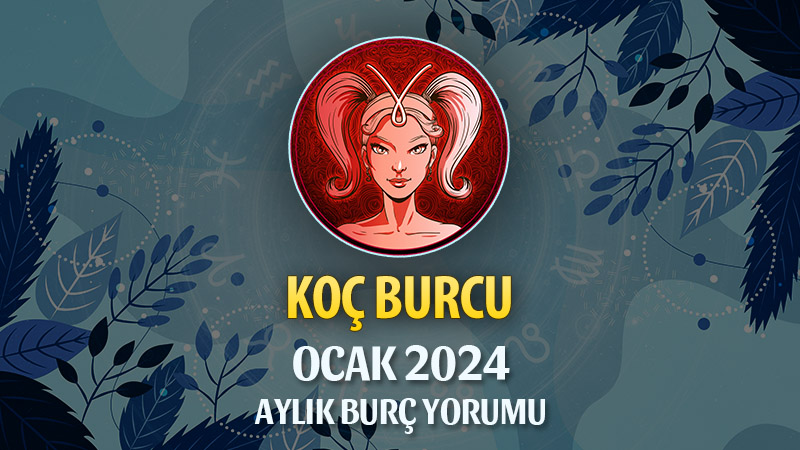 Koç Burcu Ocak 2024 Yorumu