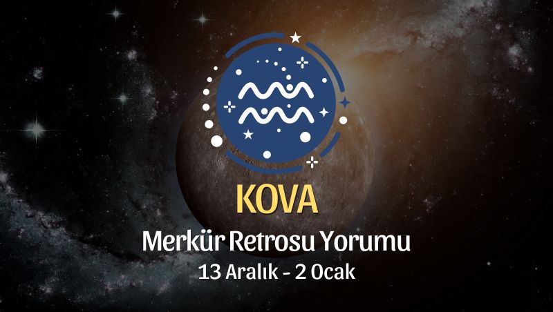 Kova Burcu - Merkür Retrosu Burç Yorumu