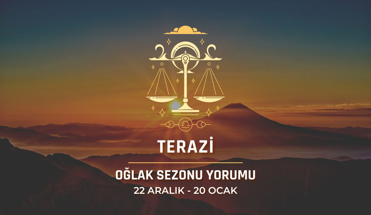 Terazi Burcu - 2023 Oğlak Sezonu Yorumu