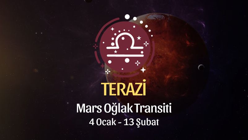 Terazi Burcu - Mars Oğlak Transiti, 4 Ocak 2024
