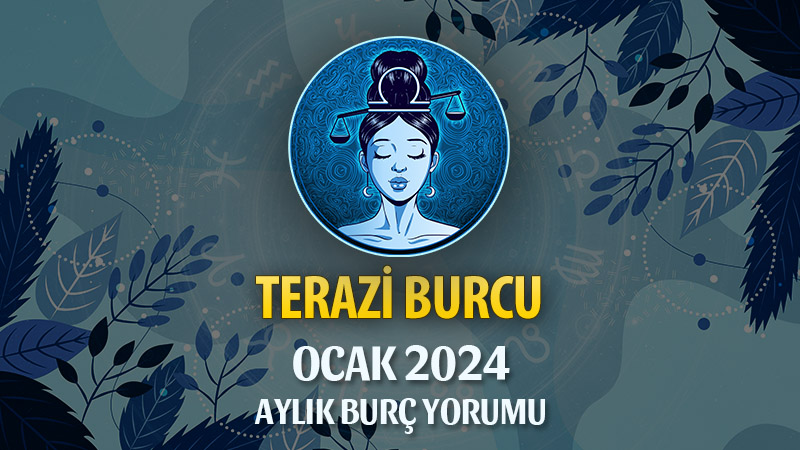 Terazi Burcu Ocak 2024 Yorumu