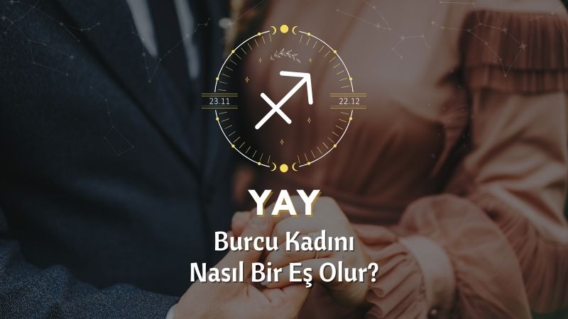 Yay Burcu Kadını Nasıl Bir Eştir