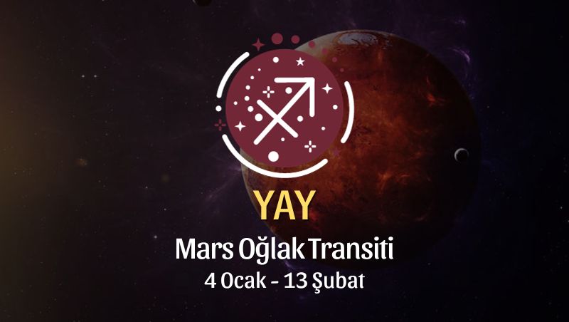 Yay Burcu - Mars Oğlak Transiti, 4 Ocak 2024
