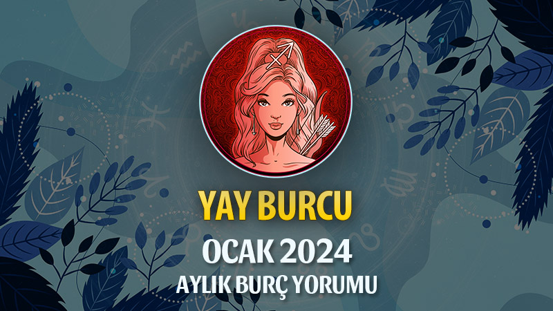 Yay Burcu Ocak 2024 Yorumu