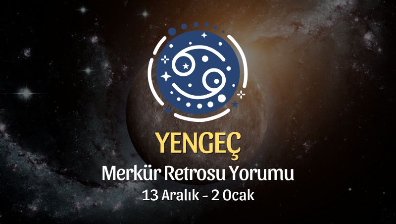 Yengeç Burcu - Merkür Retrosu Burç Yorumu