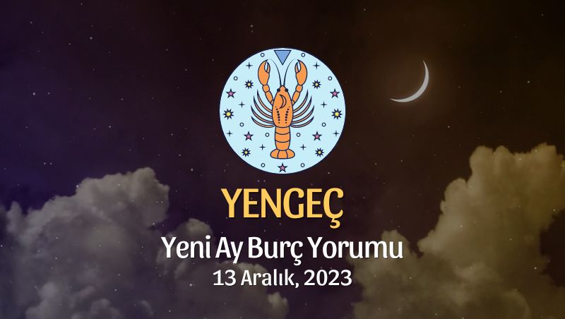 Yengeç Burcu - Yeni Ay Burç Yorumu, 13 Aralık 2023