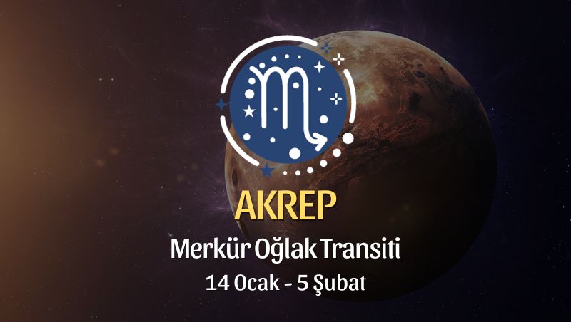 Akrep Burcu - Merkür Oğlak Transiti Burç Yorumu 14 Ocak 2024