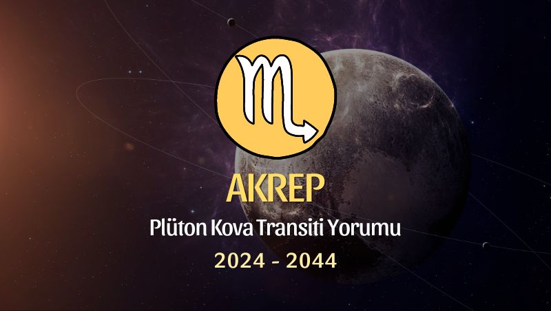 Akrep Burcu - Plüton Kova Transiti Yorumu