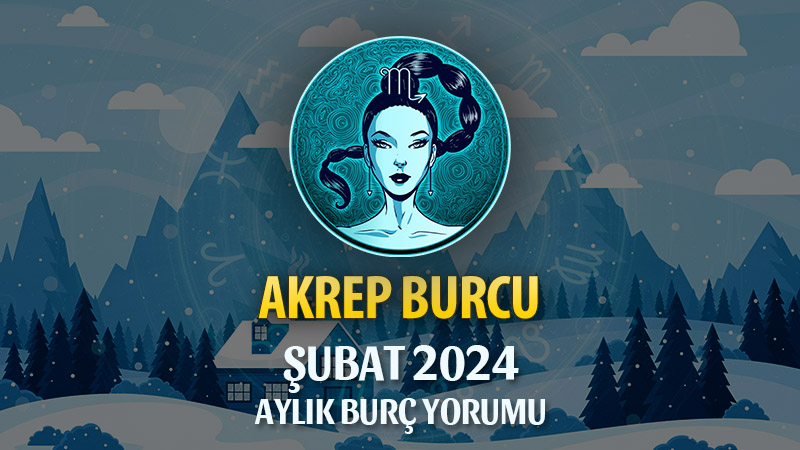 Akrep Burcu Şubat 2024 Yorumu