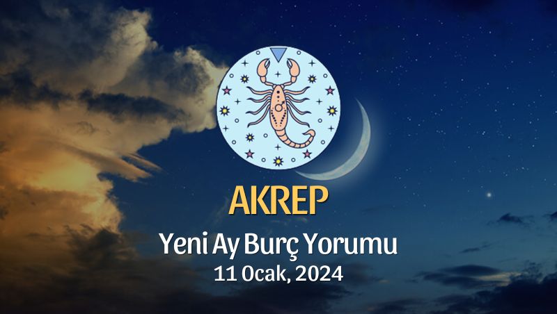 Akrep Burcu - Yeni Ay Burç Yorumu 11 Ocak 2024