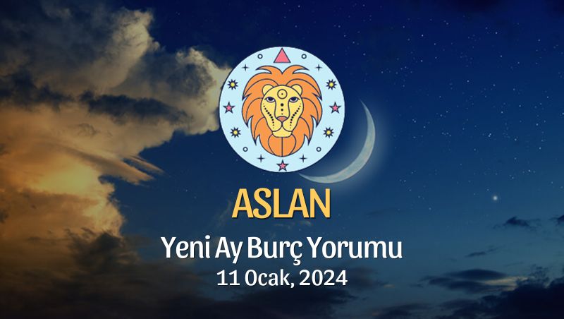 Aslan Burcu - Yeni Ay Burç Yorumu 11 Ocak 2024