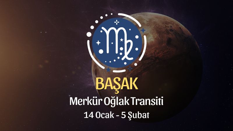 Başak Burcu - Merkür Oğlak Transiti Burç Yorumu 14 Ocak 2024