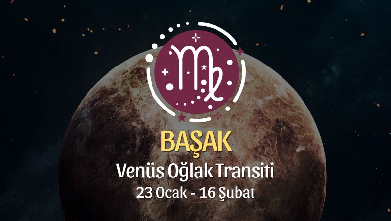 Başak Burcu - Venüs Oğlak Transiti Yorumu 23 Ocak - 18 Şubat 2024