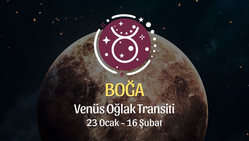 Boğa Burcu - Venüs Oğlak Transiti Yorumu 23 Ocak - 18 Şubat 2024