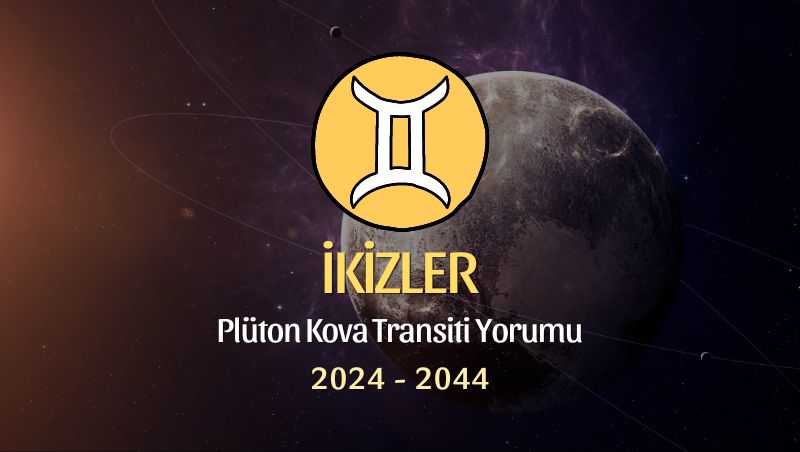 İkizler Burcu - Plüton Kova Transiti Yorumu