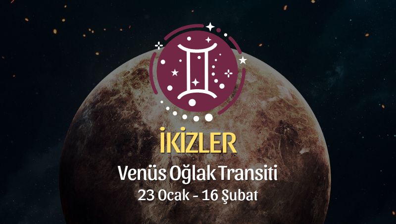 İkizler Burcu - Venüs Oğlak Transiti Yorumu 23 Ocak - 18 Şubat 2024