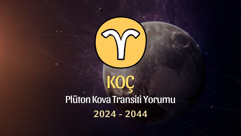 Koç Burcu - Plüton Kova Transiti Yorumu