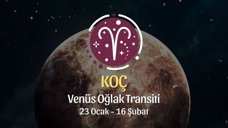 Koç Burcu - Venüs Oğlak Transiti Yorumu 23 Ocak - 18 Şubat 2024