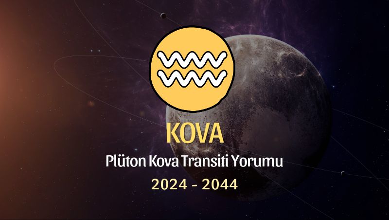 Kova Burcu - Plüton Kova Transiti Yorumu