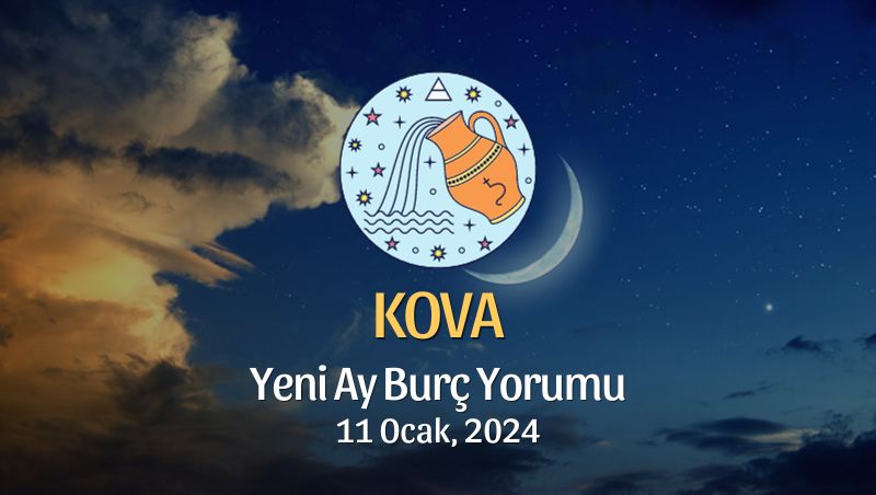 Kova Burcu - Yeni Ay Burç Yorumu 11 Ocak 2024