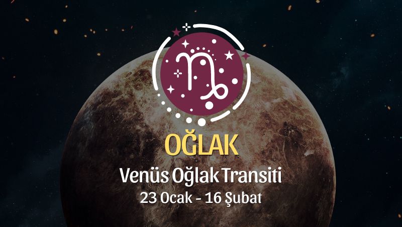 Oğlak Burcu - Venüs Oğlak Transiti Yorumu 23 Ocak - 18 Şubat 2024