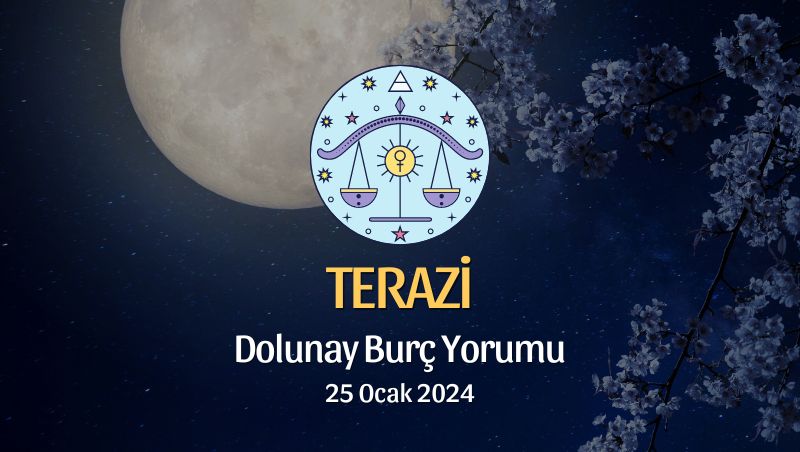 Terazi Burcu - Dolunay Burç Yorumu 25 Ocak 2024