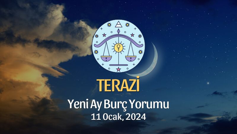 Terazi Burcu - Yeni Ay Burç Yorumu 11 Ocak 2024