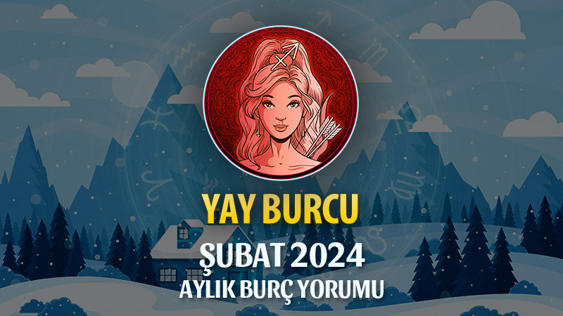 Yay Burcu Şubat 2024 Yorumu