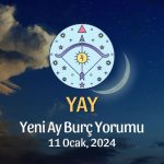 Yay Burcu - Yeni Ay Burç Yorumu 11 Ocak 2024