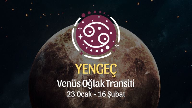 Yengeç Burcu - Venüs Oğlak Transiti Yorumu 23 Ocak - 18 Şubat 2024