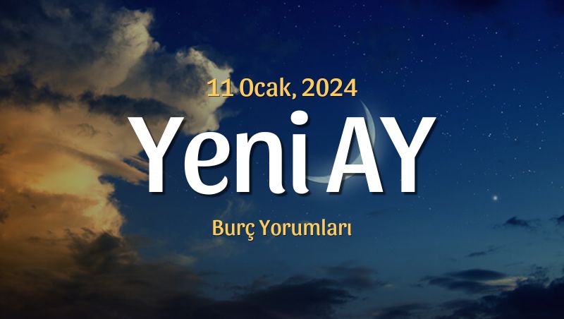 Oğlak Burcunda Yeni Ay Burç Yorumları – 11 Ocak 2024