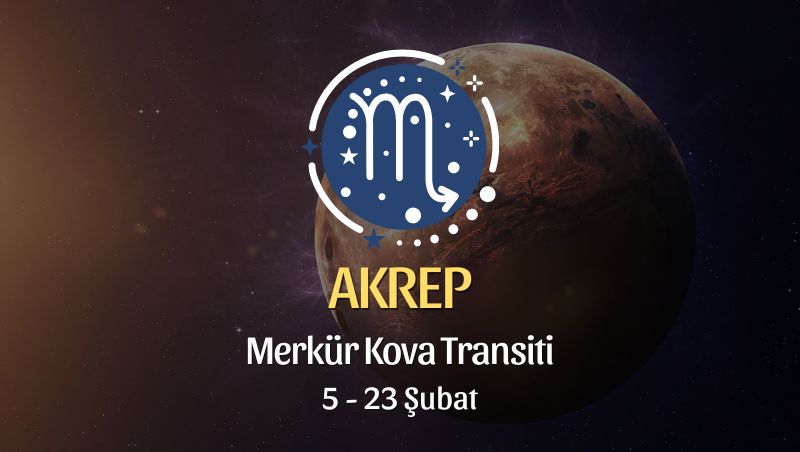 Akrep Burcu - Merkür Kova Transiti Burç Yorumu