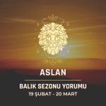 Aslan Burcu - 2024 Balık Sezonu Yorumu